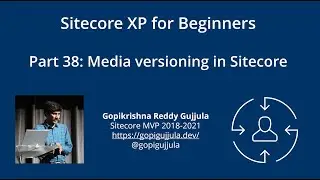 Part 38: Media Versioning in Sitecore | Versioned & Unversioned media assets