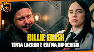 BILLIE EILISH É A PROVA VIVA QUE TODO LACRADOR É HIPÓCRITA 