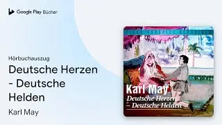 &bdquo;Deutsche Herzen - Deutsche Helden&ldquo; von Karl May&nbsp;&middot; H&ouml;rbuchauszug