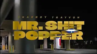 SKARBOY TRAYVON - MR. SHIT POPPER ( OFFICIAL MUSIC VIDEO )