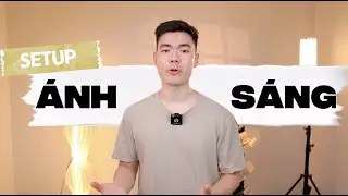 Học setup ánh sáng quay video tại nhà từ A–Z cho người mới