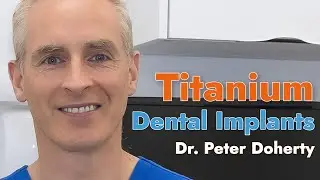 Dr. Peter Doherty - The Benefits of Titanium Dental Implants // 3Dental Dublin, Limerick & Galway