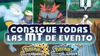 CÓMO CONSEGUIR TODAS LAS MT DE EVENTO EN POKÉMON ULTRASOL Y ULTRALUNA! COMPLÉTALAS TODAS!
