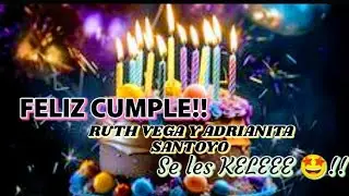 RUTH VEGA Y ADRIANITA SANTOYO FELIZ CUMPLE 🎂 SE LES KELEEE 🤩 DE A MUCHOOOO!!