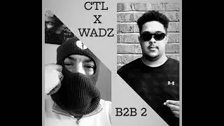CTL x WADZ- Back2Back 2 (Prod. By: @Tkewl1)