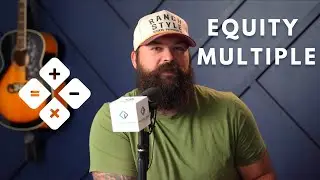 What Is An Equity Multiple (and Why It Matters)