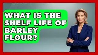 What Is The Shelf Life Of Barley Flour? - The Recovery Kitchen