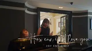How can i not love you - Joy Enriquez ( cover live perform )