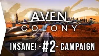 Aven Colony ► Mission 2 Sandy Gulch! - [Campaign INSANE Difficulty]