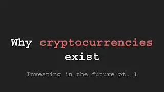 Why cryptocurrencies exist
