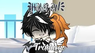 {Hold On} &bull;|Tradu&ccedil;&atilde;o&bull;Gacha Life|&bull; |GLMV|