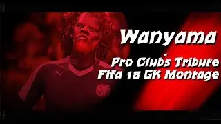 Wanyama Tribute - The Legend Rose ( Fifa 18 Pro Clubs )