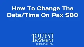 How To Change The Time And Date On The Pax S80 Terminal
