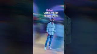 Global village Dubai #shorts #shortvideo #naeem08 #youtubeshorts #viralvideo #viralshorts #naeem08