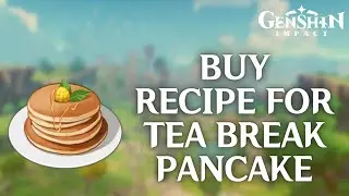 How to Buy Recipe For Tea Break Pancake in Genshin Impact 2024 | Genshin Impact Tutorial