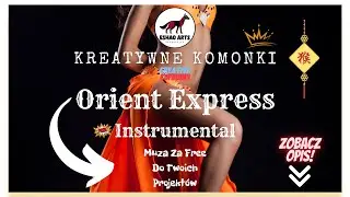 [2019] - Orient Express (Kreatywne Komonki) - eSHaO Arts - (Muza Za Free) - Creative Commons
