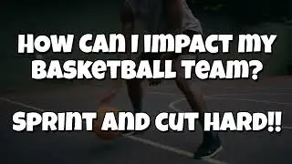 How can I score quickly in Basketball??  Cut HARD, FAST, & SCORE OFF 2!