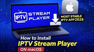 How to Install & Setup IPTV Stream Player on Mac