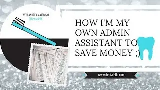 How I'm My Own Dental Admin Assistant (For Now!)