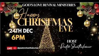 #Christmas EVE||24th DEC 25|GOD'S LOVE REVIVAL MINISTRIES|PASTOR SHANTHAKUMAR|#live #prayers #prayer