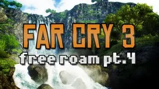 Far Cry 3 Free Roam w/ Etalyx [Part 4]