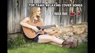 Top Tamil relaxing cover songs |Tamil Mashup Songs| Stress Free Vol-3-Laya Musical Ride