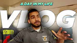 A DAY IN MY LIFE AS A SECURITY GUARD | LIFE IN CANADA