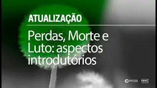 Perdas, Morte e Luto: aspectos introdut&oacute;rios
