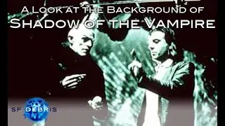 A Look at Shadow of the Vampire (Background)