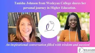 Tanisha Johnson from Wesleyan and Wendy Williams discuss Higher Education.