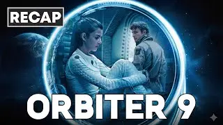 Orbiter 9 (2017) Full Movie Recap in English | Sci-Fi Mystery Explained
