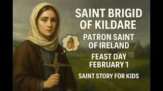 Saint Brigid of Kildare | Patron Saint of Ireland | Feast Day February 1 | Saint Story for Kids