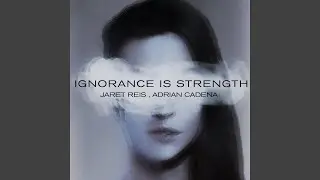 Ignorance Is Strength