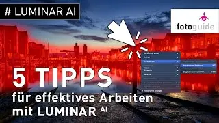Luminar AI # : 5 TIPPS für effektives Arbeiten mit Luminar AI