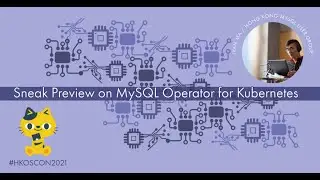 Sneak Preview on MySQL Operator for Kubernetes by Ivan Ma, Hong Kong MySQL user group [en]