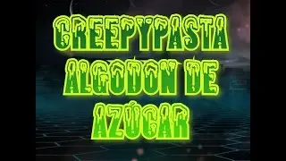 Creepypasta El Algodón de azúcar