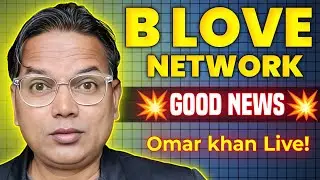 B LOVE NETWORK UPDATE//Omar khan Live Said//Good News//BLV or BFIC..