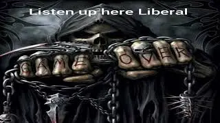 Listen Here LIBERAL!