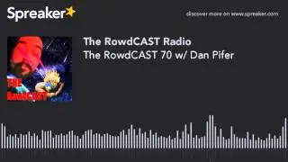 The RowdCAST 70 w/ Dan Pifer
