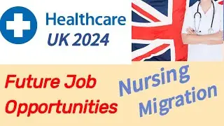 UK Healthcare Future Job Opportunities and Migration Policy 2024