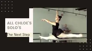All of Chloe&rsquo;s Solos - THE NEXT STEP