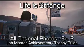 Life is Strange: Episode 2 - All Optional Photos - Lab Master Achievement/Trophy Guide