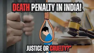 Death Penalty Explained | India&rsquo;s Capital Punishment Debate | Indian Judicial System