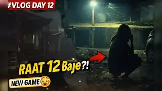 Raat 12 Baje Ye Ladki Dikhi 😳 | New Game Discovered | Daily Vlog Day 12 #sunnysironjwala 