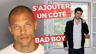 Comment s'ajouter un petit côté BAD BOY ?