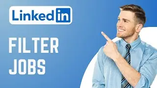 How To Filter Jobs on LinkedIn | Use Job Filters | LinkedIn Tutorial