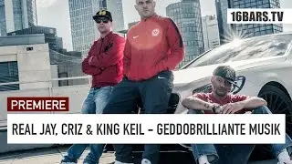 Real Jay, Criz & King Keil - Geddobrilliante Musik | prod. by M3 (16BARS.TV PREMIERE)