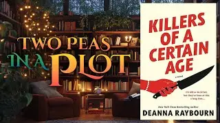 Retired… but Still Deadly | Killers of a Certain Age by Deanna Raybourn | Mother-Daughter Book Chat