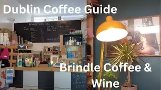 Dublin Coffee Guide - Brindle Coffee & Wine