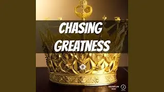 Chasing Greatness
